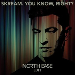 Skream - You Know, Right? - North Base Edit