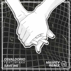 Osvaldorio & Wiana - Save Me (Maspey Remix)