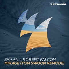Shaan & Robert Falcon - Mirage (Tom Swoon Remode)