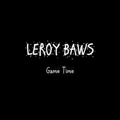 Game Time - Leroy Baws