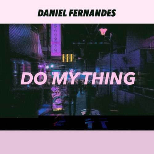 Daniel Fernandes "Do My Thing" OUT NOW!