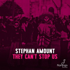 Stephan Amount - They Can't Stop Us (OUT NOW)