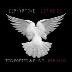 Zephyrtone - Let Me Go (Too Sorted & R I S E Remix)