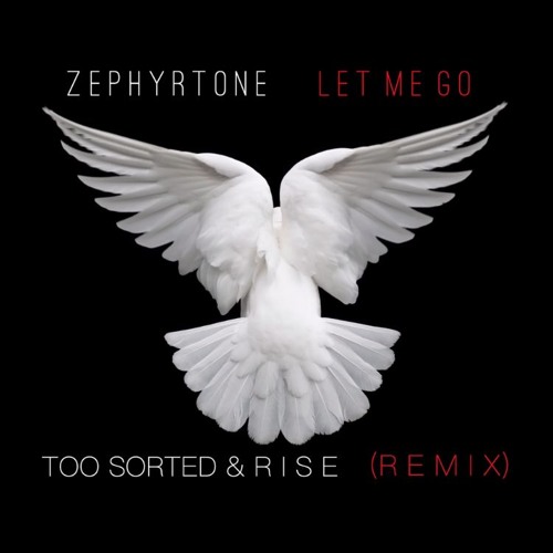 Zephyrtone - Let Me Go (Too Sorted & R I S E Remix)