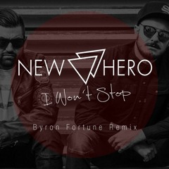 New Hero - I Won't Stop (Byron Fortune Remix)