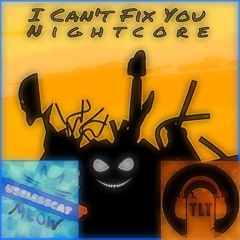 I Can't Fix You - The Living Tombstone (Nightcore)