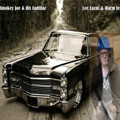 Lee Lucas & Warm Jet - Smokey Joe & His Cadillac