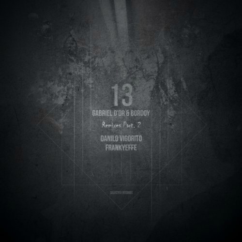 Gabriel D'Or & Bordoy - 13 (Frankyeffe Remix) [Selected]