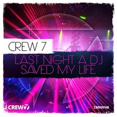 Crew 7 - Last Night A DJ Saved My Life (Club Mix)[OUT NOW]