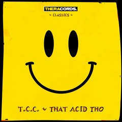 T.C.C. - That Acid Tho