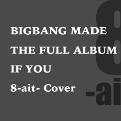 BIGBANG - IF YOU (Cover by 8-ait-)