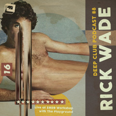 Deep Club Podcast #8: Rick Wade