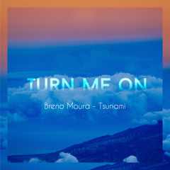 Breno Moura, Tsunami (BR) - Turn Me On (CHRNK Remix)