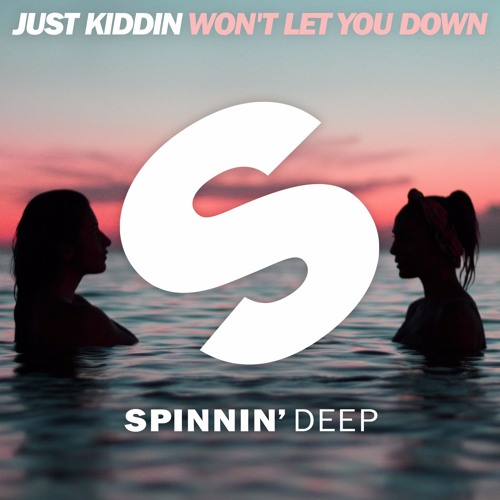 Just Kiddin - Won't Let You Down [OUT NOW]