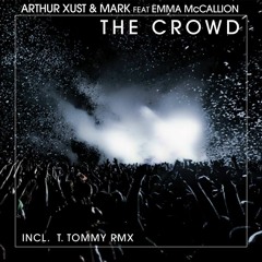 Arthur Xust & Mark Ft. Emma McCallion - The Crowd (Extended Mix)(Temporally FREE DOWNLOAD)