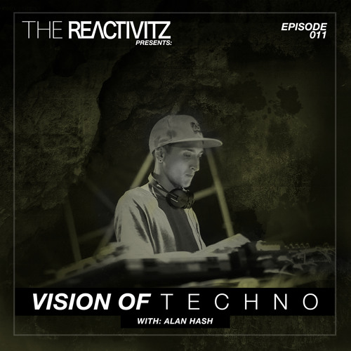 Vision Of Techno 011 with Alan Hash