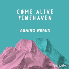 PineHaven - Come Alive (Ashiro Remix)
