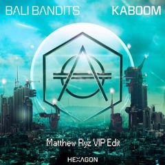 Bali Bandits - KABOOM (Ryz   "aka. Matthew Ryz" VIP Edit)SUPPORTED: DON DIABLO