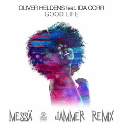Oliver Heldens Ft. Ida Corr - Good Life (Messä & Jammer Remix)