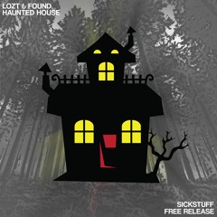 Lozt & Found - Haunted House [SickStuff Free Release]