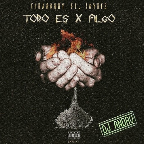 ELDARKBOY ft  JAYDES & DJ ANDRU - TODO ES X ALGO