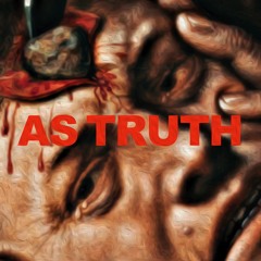 AS TRUTH