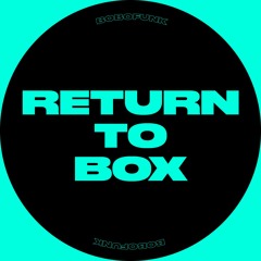 Free Download: Bobofunk - Return To Box(Raw Mix)