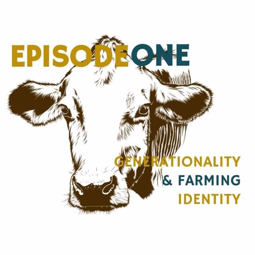 CowTalk Episode 1: Generationality & Farming Identity