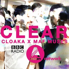 Cloaka X MAF Muses - 'Clear' [BBC Asian Network Radio Rip]