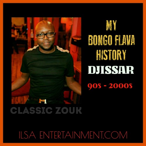 Stream MY BONGO FLAVA HISTORY 90's - 2000's (CLASSIC ZOUK OF ALL TIME) by  ILSA ENTERTAINMENT | Listen online for free on SoundCloud