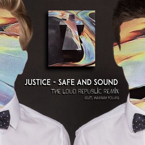 Stream Justice Safe and Sound (The Loud Republic Remix) by The Loud