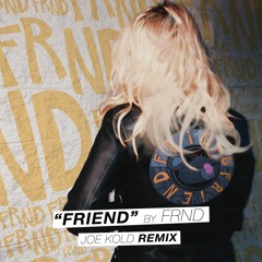 FRND - Friend (Joe Kold Remix Competition Winner)