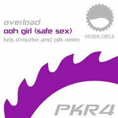 Overload - Ooh Girl (Safe Sex) (Kris O'Rourke & PIK Remix - 2016 Remaster