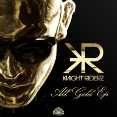 Knight Riderz Feat. Pigeon Hole - All Gold [Premiered by The Untz]
