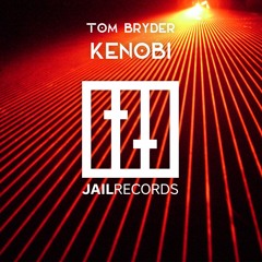 Tom Bryder - Kenobi [JAIL Records]