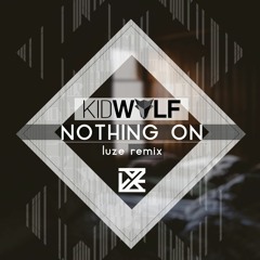 Nothing On (Luze Remix)