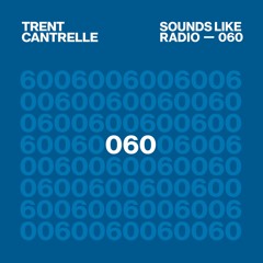Trent Cantrelle - Sounds Like Radio SLR060