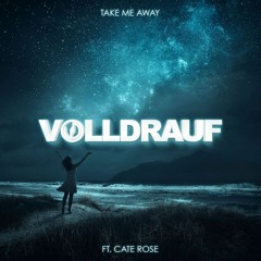 Volldrauf - Take Me Away (feat. Cate Rose)
