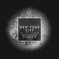 The Chainsmokers - New York City (INTERNET FAMOUS Remix)