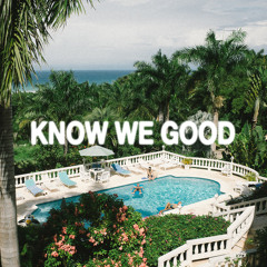 Know We Good (Prod. by Nima Skeemz)