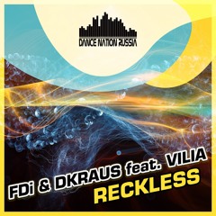 FDi & DKraus .feat Vilia - Reckless (Original mix)