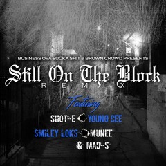 "Still On The Block"(Remix)Feat. Shot-E, Young Cee, Smiley Loks, Mad-S & Munee)
