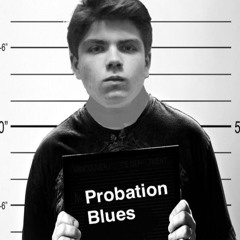 Probation Blues