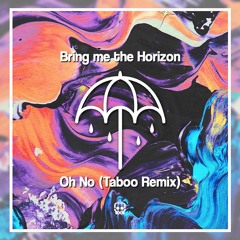 Bring Me The Horizon - Oh No (TVBOO Remix)