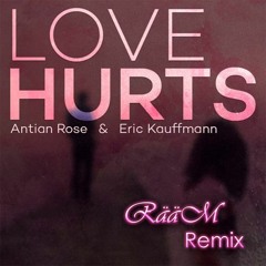 Antian Rose & Eric Kauffmann - Love Hurts (RääM Remix)[Free Download]