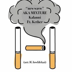 ~new Wavw~ AKA "MIXTURE" [Kalanni X Kether] ***SEASONAL TRAP*** (free download)
