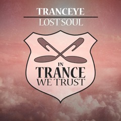 OUT NOW: TrancEye - Lost Soul [In Trance We Trust]