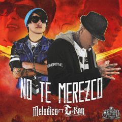 No Te Merezco - Melodico feat. C-Kan
