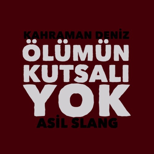 Kahraman Deniz & Asil Slang - Ölümün Kutsalı Yok