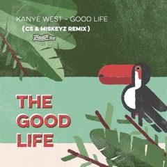 Good Life (CS & Miskeyz Remix) [Pluto edit]